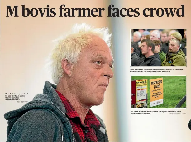  ?? TOM LEE/STUFF ?? Henk Smit told a packed out Sir Don Rowlands Centre that his farm has Mycoplasma bovis.