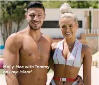  ??  ?? Molly-Mae with Tommy on Love Island
