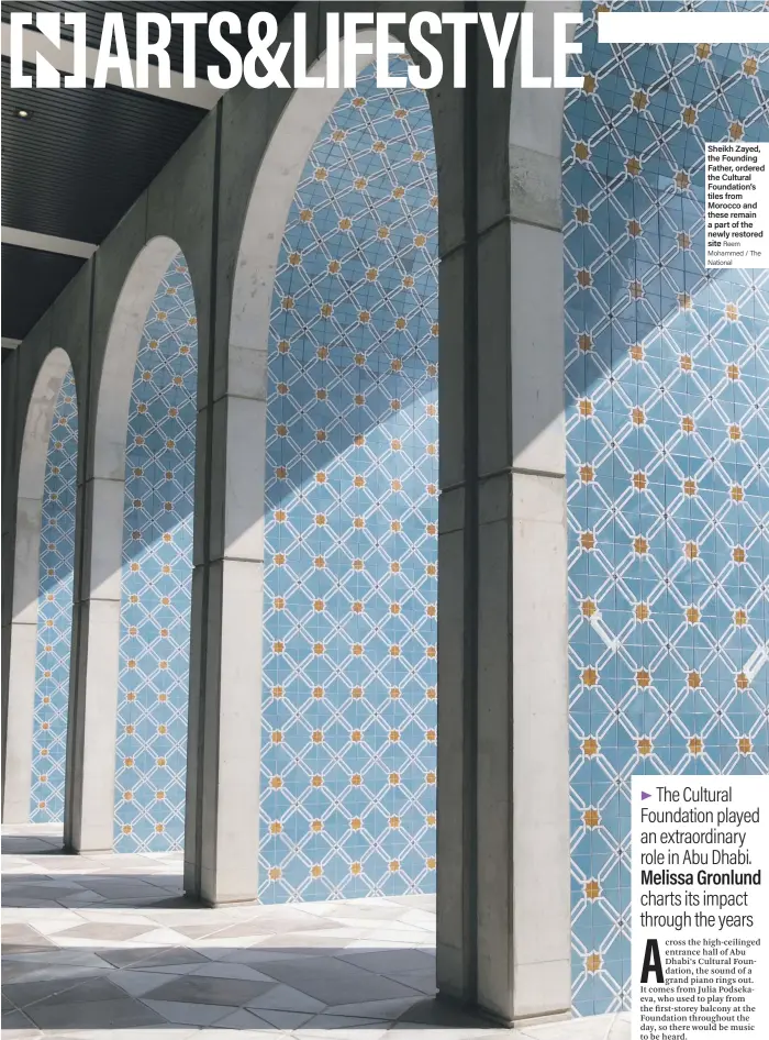  ?? Reem Mohammed / The National ?? Sheikh Zayed, the Founding Father, ordered the Cultural Foundation’s tiles from Morocco and these remain a part of the newly restored site