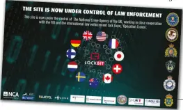  ?? ?? BELOW The NCA, the FBI and Europol joined forces to infiltrate the LockBit network