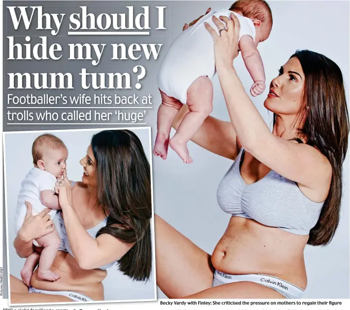  ??  ?? Becky Vardy with Finley: She criticised the pressure on mothers to regain their figure