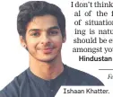  ??  ?? Ishaan Khatter.