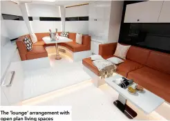  ?? ?? The ‘lounge’ arrangemen­t with open plan living spaces