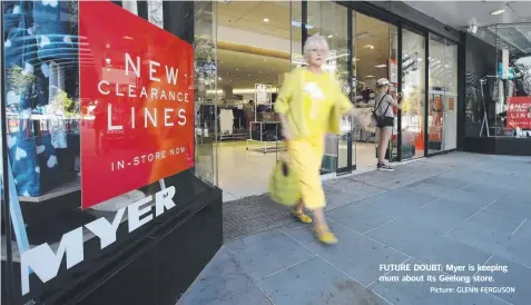  ?? Picture: GLENN FERGUSON ?? FUTURE DOUBT: Myer is keeping mum about its Geelong store.