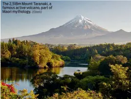  ?? (iStock) ?? The 2,518m Mount Taranaki, a famous active volcano, part of Maori mythology.