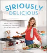  ?? OXMOOR HOUSE ?? Siri Daly’s new book, “Siriously Delicious.”