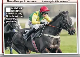  ??  ?? MADE OF STERN STUFF: Sizing Granite wins at Newbury yesterday