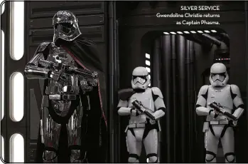  ??  ?? SILveR SeRvIce Gwendoline christie returns as captain Phasma.