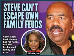  ?? ?? Game show host Harvey has his hands full with his blended family and exes
Wife Marjorie