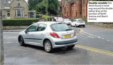  ??  ?? Double trouble This driver found a novel way around the double yellow lines at the junction of North Avenue and Beech Avenue