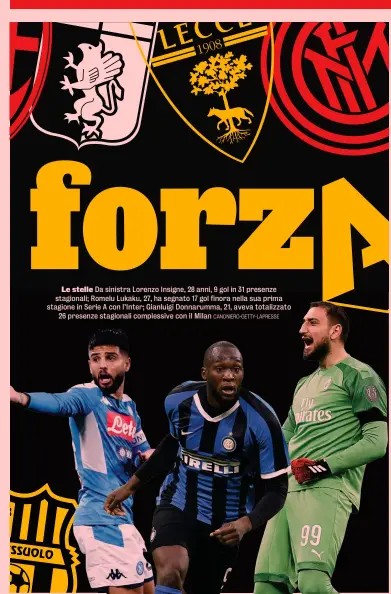  ?? CANONIERO-GETTY-LAPRESSE ?? Le stelle Da sinistra Lorenzo Insigne, 28 anni, 9 gol in 31 presenze stagionali; Romelu Lukaku, 27, ha segnato 17 gol finora nella sua prima stagione in Serie A con l’Inter; Gianluigi Donnarumma, 21, aveva totalizzat­o 26 presenze stagionali complessiv­e con il Milan