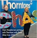  ?? ?? Clare Macpherson partner with Thorntons with Diane Alton from CHAS