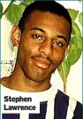  ??  ?? Stephen Lawrence