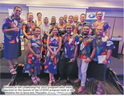  ?? Picture: TIMOCI VULA ?? Fellows of the Leadership Fiji 2022 program after their induction at the launch of the LF2024 program held at the Holiday Inn in Suva last Thursday.