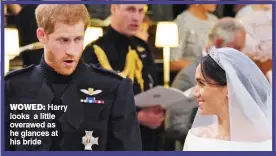  ??  ?? WOWED: Harry looks a little overawed as he glances at his bride