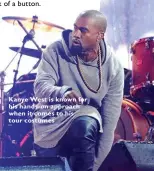  ??  ?? Kanye West is known for his hands-on approach when it comes to his tour costumes