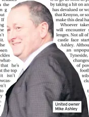  ??  ?? United owner Mike Ashley