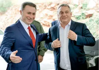  ??  ?? Помоћ пријатеља: Никола Груевски и Виктор Орбан