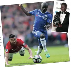  ??  ?? Midfielder N’Golo Kante, right, was playing ninth-tier French football just six years ago, but has since won back-to-back Premier League titles with Leicester City and Chelsea. Impossibly small as a child, Kante, inset, claimed the Premier League’s...