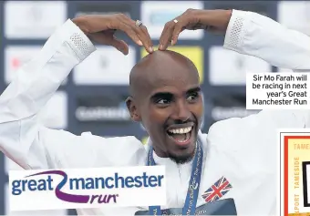  ??  ?? Sir Mo Farah will be racing in next year’s Great Manchester Run