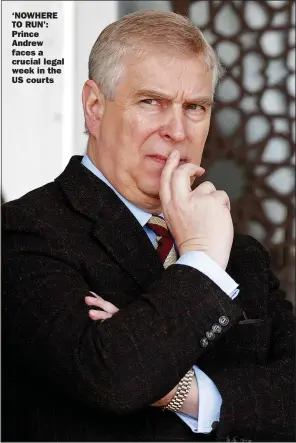 ?? Picture: MAX MUMBY/INDIGO/GETTY ?? ‘NOWHERE TO RUN’: Prince Andrew faces a crucial legal week in the US courts