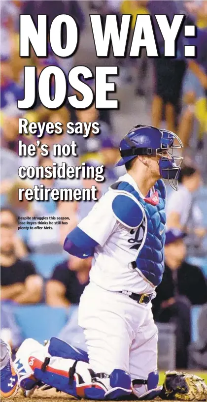  ??  ?? Despite struggles this season, Jose Reyes thinks he still has plenty to offer Mets.