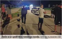  ?? FOTO: DOLENJSKAN­EWS.COM ?? Zločin se je zgodil blizu romskega naselja.