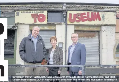  ??  ?? Developer Trevor Hastie, left, talks with North Tyneside Mayor Norma Redfearn, and Mark Dobbin from Sintons LLP in Newcastle on the site of the former Toy Museum in Tynemouth