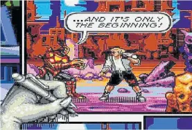  ??  ?? Comix Zone. Una aventura de plataforma­s con mucha acción.