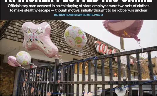  ?? ANTHONY VAZQUEZ/SUN-TIMES ?? Balloons and paper hearts are tied to a fence Wednesday as a memorial for Olga Maria Calderon outside the Walgreens at 1372 N. Milwaukee Ave.