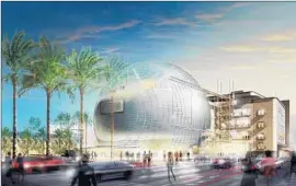  ?? AMPAS ?? OFFICIALS AIM to open the Academy Museum of Motion Pictures in late 2017.