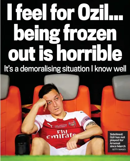  ?? GETTY IMAGES ?? Sidelined: Ozil has not played for Arsenal since March