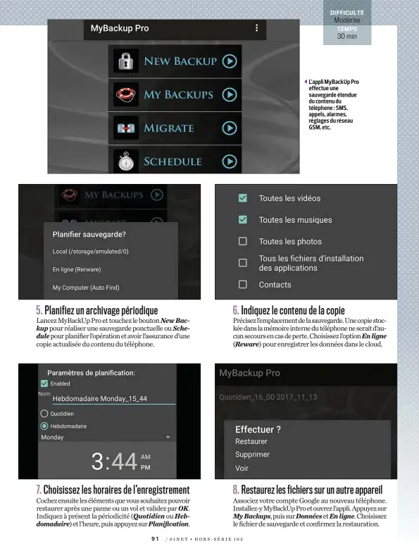  ??  ?? L’appli Mybackup Pro effectue une sauvegarde étendue du contenu du téléphone : SMS, appels, alarmes, réglages du réseau GSM, etc.