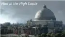  ??  ?? Man in the High Castle