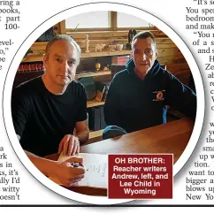  ?? ?? OH BROTHER: Reacher writers Andrew, left, and Lee Child in Wyoming