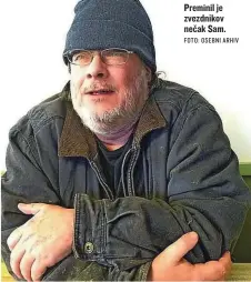  ?? FOTO: OSEBNI ARHIV ?? Preminil je zvezdnikov nečak Sam.