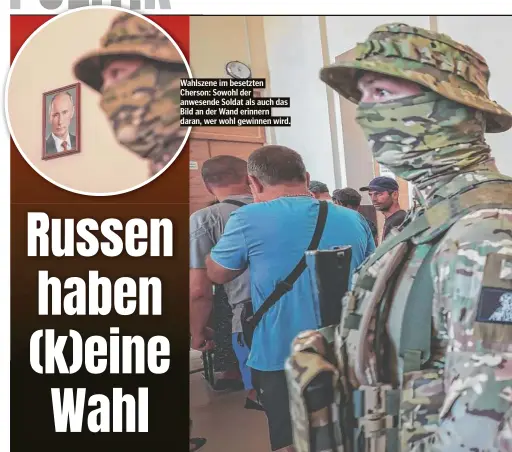  ?? ?? Wahlszene im besetzten Cherson: Sowohl der anwesende Soldat als auch das Bild an der Wand erinnern daran, wer wohl gewinnen wird.