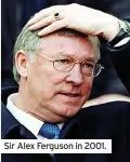  ?? ?? Sir Alex Ferguson in 2001.