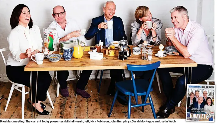  ??  ?? Breakfast meeting: The current Today presenters Mishal Husain, left, Nick Robinson, John Humphrys, Sarah Montague and Justin Webb