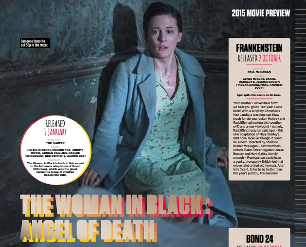  ??  ?? Someone forgot to put 50p in the meter.
RELEASED
1 January DIRECTOR
Tom Harper Helen McCrory, Phoebe Fox, Jeremy
Irvine, Adrian Rawlins, Oaklee Pendergast, Ned Dennehy, Leanne Best
THE PITCH The Woman in Black is back in this sequel to the hit...