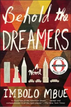  ?? RANDOM HOUSE VIA AP ?? This cover image released by Random House shows “Behold the Dreamers,” a novel by Imbolo Mbue and Oprah Winfrey’s latest selection for Oprah’s Book Club.