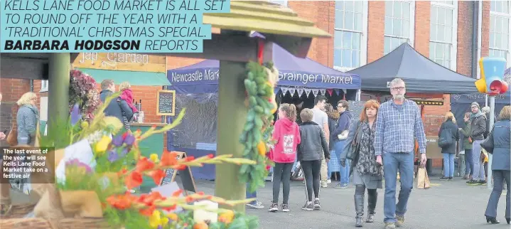  ??  ?? The last event of the year will see Kells Lane Food Market take on a festive air