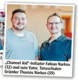  ?? ?? „Channel Aid“-Initiator Fabian Narkus (32) und sein Vater, Tanzschule­nGründer Thomas Narkus (59)