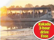  ??  ?? Kakadu 3-hour drive Free