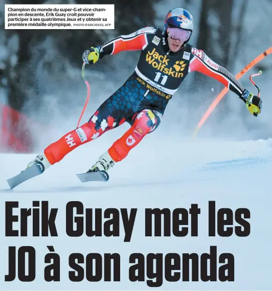  ?? PHOTO D’ARCHIVES, AFP ?? Champion du monde du super-g et vice-champion en descente, Erik Guay croit pouvoir participer à ses quatrièmes Jeux et y obtenir sa première médaille olympique.