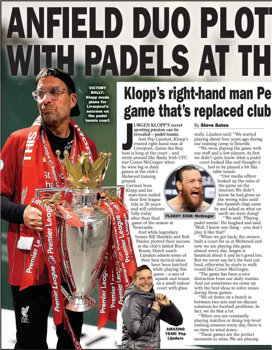  ??  ?? VICTORY RALLY: Klopp made plans for Liverpool’s success on the padel tennis court
FLASHY STAR: Mcgregor
AMAZING YEAR: Pep Lijnders