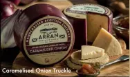  ??  ?? Caramelise­d Onion Truckle