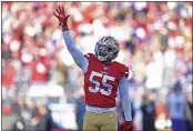  ?? JOSE CARLOS FAJARDO — BAY AREA NEWS GROUP FILE ?? The San Francisco 49ers’ Dee Ford ( 55) waves after sacking Minnesota Vikings quarterbac­k Kirk Cousins in the second quarter of their NFC divisional playoff game at Levi’s Stadium in Santa Clara on Jan. 11, 2020.