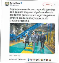  ??  ?? FRASE. “Saquean el país vendiendo productos primarios”, tuiteó.