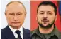  ?? ?? Neither Russian President Vladimir Putin nor Ukrainian President Volodomyr Zelenskyy have shown any signs of backing down in the war in Ukraine.